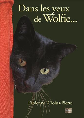 Couverture du livre « Dans les yeux de Wolfie » de Fabienne Clolus-Pierre aux éditions Cap Bear