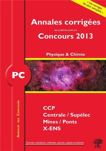 Couverture du livre « Annales des concours : physique-chimie ; PC ; annales corrigées (édition 2013) » de Vincent Freulon aux éditions H & K