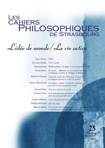 Couverture du livre « Cahiers De Strasbourg T.25 ; L'Idée De Monde ; La Vie Active » de  aux éditions Pu De Strasbourg