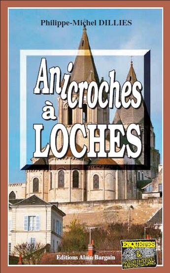 Couverture du livre « Anicroches à Loches » de Philippe-Michel Dillies aux éditions Bargain
