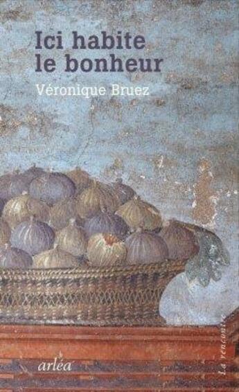 Couverture du livre « Ici habite le bonheur » de Véronique Bruez aux éditions Arlea