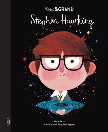 Couverture du livre « Petit & GRAND : Stephen Hawking » de Isabel Sanchez Vegara aux éditions Kimane