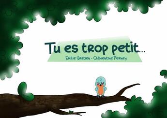 Couverture du livre « Tu es trop petit » de Emilie Gratien et Clementine Perney aux éditions Mk67