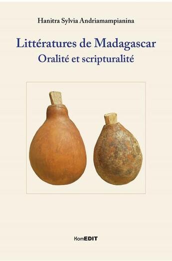 Couverture du livre « Littératures de Madagascar : oralité et scripturalité » de Hanitra Sylvia Andriamampianina aux éditions Komedit