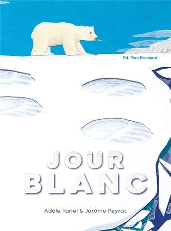 Couverture du livre « Jour blanc » de Jerome Peyrat et Adele Tariel aux éditions Pere Fouettard