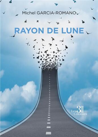 Couverture du livre « Rayon de lune » de Michel Garcia-Romano aux éditions Les Trois Colonnes