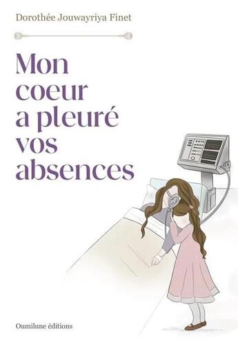 Couverture du livre « Mon coeur a pleuré vos absences » de Dorothee Jouwayriya Finet aux éditions Al Bayyinah