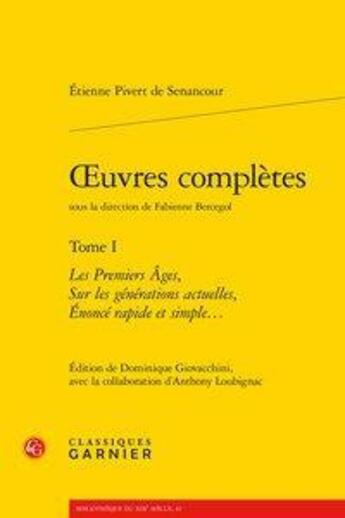 Couverture du livre « Oeuvres complètes t.1 ; les premiers âges, sur les générations actuelles » de Etienne Pivert De Senancour aux éditions Classiques Garnier