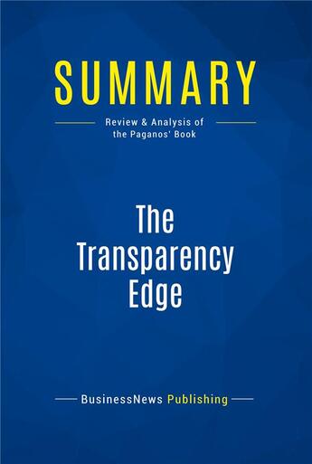 Couverture du livre « Summary : the transparency edge (review and analysis of the Pagano's book) » de Businessnews Publish aux éditions Business Book Summaries