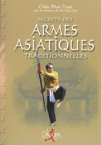 Couverture du livre « Le secret des armes asiatiques traditionnelles » de Phan Toan aux éditions Chiron