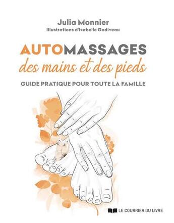 Couverture du livre « Automassages des mains et des pieds » de Julia Monnier et Isabelle Godiveau aux éditions Courrier Du Livre