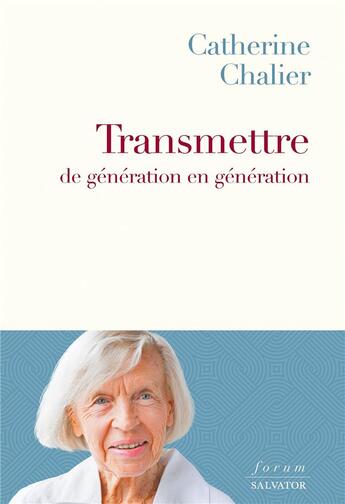 Couverture du livre « Transmettre de génération en génération » de Catherine Chalier aux éditions Salvator