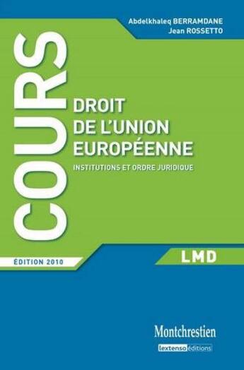 Couverture du livre « Droit de l'Union européenne ; institutions et ordre juridique (édition 2010) » de Jean Rossetto et Abdelkhaleq Berramdane aux éditions Lgdj