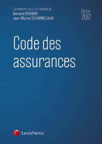 Couverture du livre « Code des assurances (édition 2017) » de Jean-Michel Do Carmo Silva et Bernard Beigner et Collectif aux éditions Lexisnexis