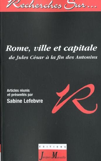 Couverture du livre « Rome ville et capitale ; de cesar a la fin des antonins » de Jacques Marseille aux éditions Vuibert