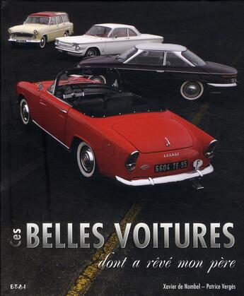 Couverture du livre « Ces belles voitures dont a rêvé mon père » de Patrice Verges et Xavier De Nombel aux éditions Etai