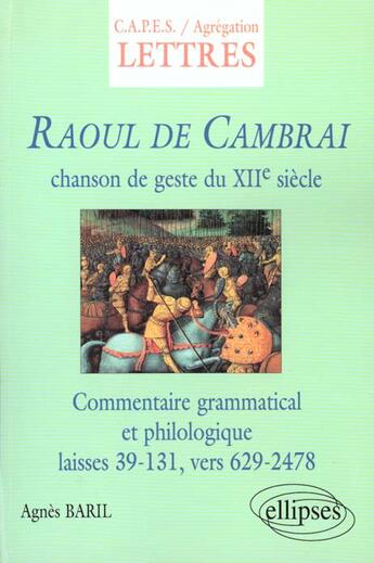 Couverture du livre « Cambrai (raoul de), chanson de geste du xiie siecle » de Agnes Baril aux éditions Ellipses