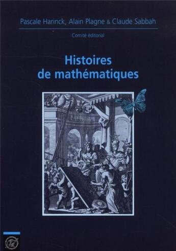 Couverture du livre « Histoires de mathématiques : Journées mathématiques X-UPS 2011 » de Andre/Plagne/Kahane aux éditions Ecole Polytechnique