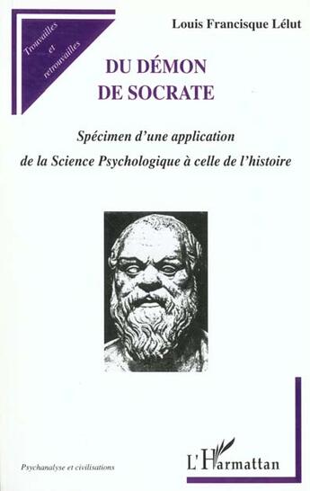 Couverture du livre « DEMON (DU) DE SOCRATE : Spécimen d'une application de la Science Psychologique à celle de l'histoire » de Louis-Francisque Lélut aux éditions L'harmattan