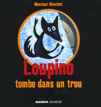 Couverture du livre « Loupino Tombe Dans Un Trou » de Philippe Blanchet aux éditions Mango
