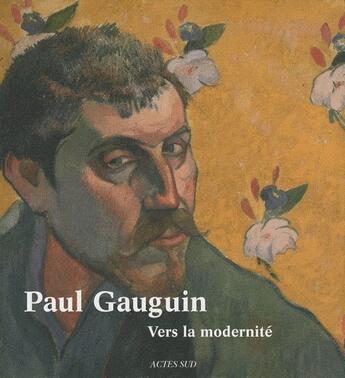 Couverture du livre « Paul Gauguin ; vers la modernité » de  aux éditions Actes Sud