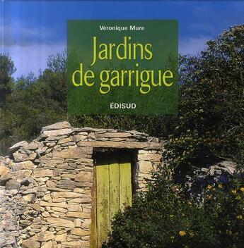 Couverture du livre « Jardins de garrigue » de Veronique Mure aux éditions Edisud