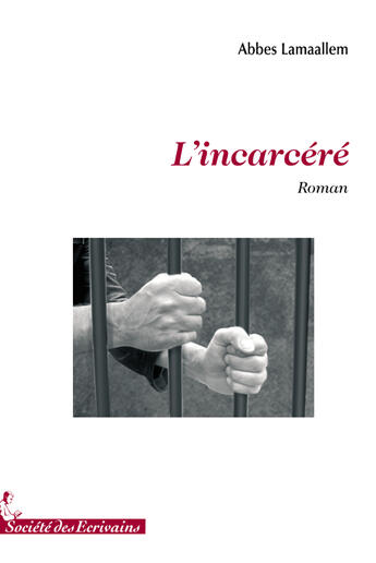 Couverture du livre « Lincarcéré » de Abbes Lamaallem aux éditions Societe Des Ecrivains