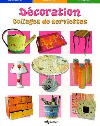 Couverture du livre « Décoration ; collages de serviettes » de  aux éditions Mfg Education