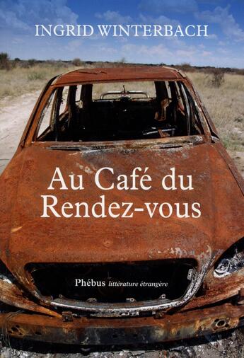 Couverture du livre « Au café du rendez vous » de Ingrid Winterbach aux éditions Phebus