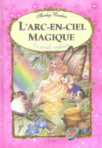 Couverture du livre « Les mondes enchantes/l'arc-en-ciel magique » de Adaptation Piccolia aux éditions Piccolia