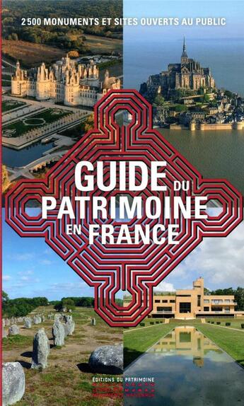 Couverture du livre « Le guide du patrimoine en France ; 2 500 monuments et sites ouverts au public » de  aux éditions Editions Du Patrimoine