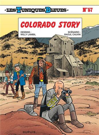 Couverture du livre « Les Tuniques Bleues Tome 57 : Colorado story » de Raoul Cauvin et Willy Lambil aux éditions Dupuis