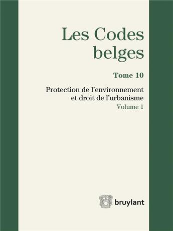 Couverture du livre « Les codes belges t.10 ; protection de l'environnement et droit de l'urbanisme 2016 » de  aux éditions Bruylant