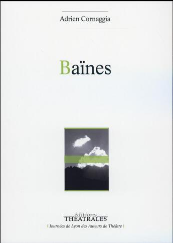 Couverture du livre « Baines » de Cornaggia Adrien aux éditions Theatrales