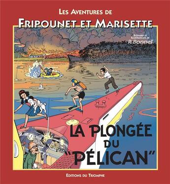 Couverture du livre « Les aventures de Fripounet et Marisette Tome 10 ; la plongée du pélican » de Rene Bonnet aux éditions Triomphe