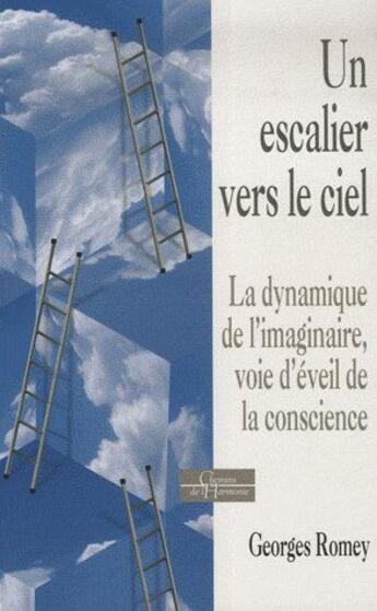 Couverture du livre « Une échelle vers le ciel ; la dynamique de l'imaginaire, voie d'éveil de la conscience » de Georges Romey aux éditions Dervy