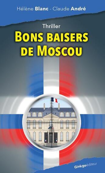 Couverture du livre « Bons baisers de Moscou » de Claude Andre et Helene Blanc aux éditions Ginkgo