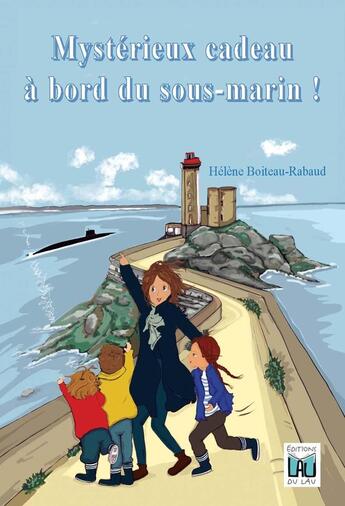 Couverture du livre « Mystérieux cadeau à bord du sous-marin ! » de Hélène Boiteau-Rabaud aux éditions Du Lau