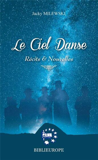 Couverture du livre « Le ciel danse - recits et nouvelles » de Jacky Milewski aux éditions Biblieurope