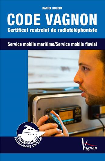 Couverture du livre « Code Vagnon ; certificat restreint de radiotéléphoniste ; service mobile maritime/service mobile fluvial » de  aux éditions Vagnon