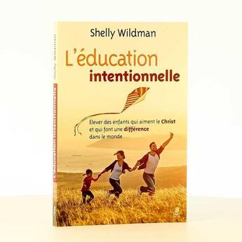 Couverture du livre « L'éducation intentionnelle » de Shelly Wildman aux éditions Farel