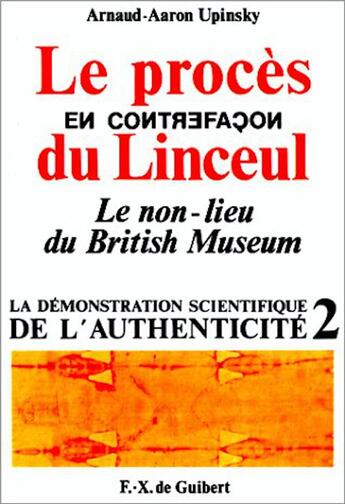 Couverture du livre « Le procès en contrefaçon du linceul : Le non-lieu du British Museum » de Arnaud Aaron Upinsky aux éditions Francois-xavier De Guibert