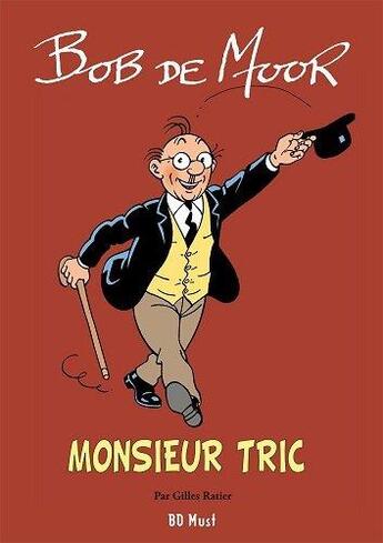 Couverture du livre « Monsieur Tric ; intégrale » de Bob De Moor aux éditions Bd Must