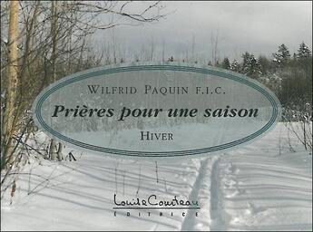 Couverture du livre « Prieres pour une saison : hiver » de Paquin Wilfrid aux éditions Louise Courteau