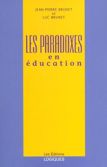 Couverture du livre « Les Paradoxes En Education » de J-P Brunet et Brunet L aux éditions Logiques