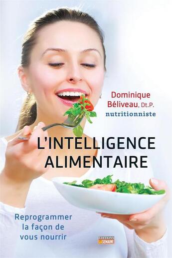 Couverture du livre « L'intelligence alimentaire » de Dominique Beliveau aux éditions La Semaine