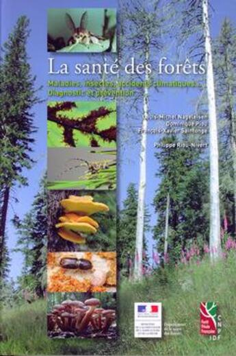 Couverture du livre « La sante des forets - maladies, insectes, accidents climatiques » de Nageleisen Louis-Mic aux éditions Idf