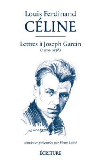 Couverture du livre « Lettres à Joseph Garcin 1929-1938 » de Louis-Ferdinand Celine et Pierre Laine aux éditions Archipel