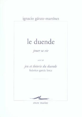 Couverture du livre « Le duende (jouer sa vie) - suivi de jeu et theorie du duende de federico garcia lorca » de Garate-Martinez/Ly aux éditions Encre Marine