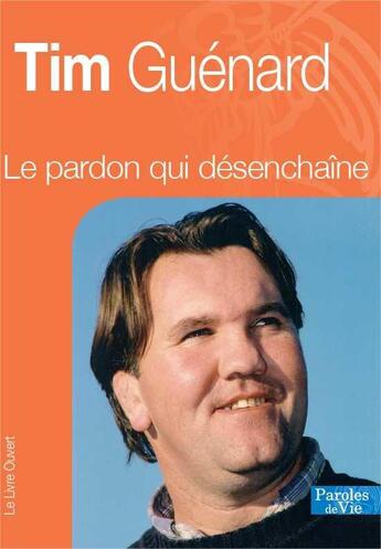 Couverture du livre « Tim guenard, le pardon qui desenchaine » de  aux éditions Livre Ouvert